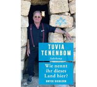 Wie nennt ihr dieses Land hier?: Unter Siedlern | Ein Reisebericht mitten aus dem Herzen des biblischen Israels, weit weg von Klischees
