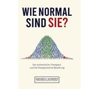 Wie normal sind Sie? Die Vermittlung von subjektiver Wahrnehmung und objektiven, sozialen und gesellschaftlichen Strukturen.: Soziologische ... Therapeut und die therapeutische Beziehung