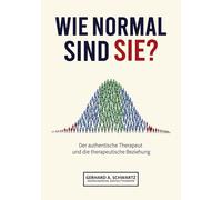Wie normal sind Sie? Die Vermittlung von subjektiver Wahrnehmung und objektiven, sozialen und gesellschaftlichen Strukturen.: Soziologische ... Therapeut und die therapeutische Beziehung