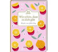 Wie schön, dass es dich gibt: Rezepte zum Geburtstag
