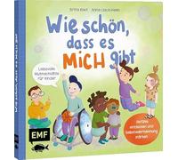 Wie schön, dass es MICH gibt: Gefühle entdecken und Selbstwahrnehmung stärken: 10 Mutmachsätze für Kinder ab 2 Jahren - Zum gemeinsamen Vorlesen