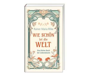 Wie schön ist die Welt: Das kleine Buch der Lebenskunst