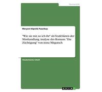 Wie Sie Mir, So Ich Ihr" Als Teufelskreis Der Misshandlung. Analyse Des Romans: "Die Züchtigung" Von Anna Mitgutsch