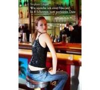 Wie Spreche Ich Eine Frau An? In 6 Schritten Zum Perfekten Date