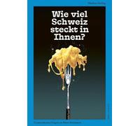 Wie viel Schweiz steckt in Ihnen?: 52 provokante Fragen zu Ihrer Swissness