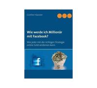 Wie Werde Ich Millionär Mit Facebook?
