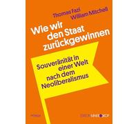 Wie wir den Staat zurückgewinnen: Souveränität in einer Welt nach dem Neoliberalismus