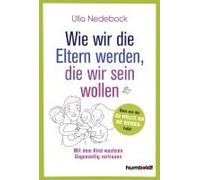 Wie Wir Die Eltern Werden, Die Wir Sein Wollen