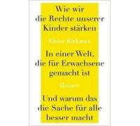 Wie Wir Die Rechte Unserer Kinder Stärken In Einer Welt, Die Für Erwachsene Gemacht Ist, Und Warum Das Die Sache Für Alle Besser Macht