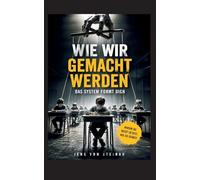 Wie wir gemacht werden: Das System formt Dich