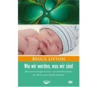 Wie wir werden, was wir sind – Bruce Lipton – DVD vidéo