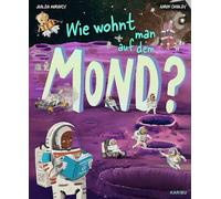 Wie wohnt man auf dem Mond?: Spannendes Sachbuch über den Mond und Raumfahrt für Kinder ab 8
