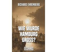 Wie wurde Hamburg groß?: Die Anfänge des Hamburger Freihafens