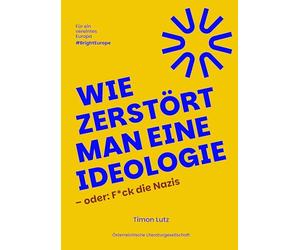 Wie zerstört man eine Ideologie - oder: F*ck die Nazis: Verstehe die Krise. Erkenne die Muster. Werde Teil der Antwort.