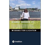 Wiebke werden IV: Teil IV eines Tagebuchs, geschrieben von jemandem, der genetisch männlich ist und sich in der Welt ungezwungen als Teilzeitfrau bewegt (Jun. 2021 - Dez. 2021)