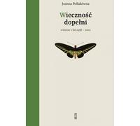 Wieczność dopełni Wiersze z latach 1958-2002 (Buch auf Polnisch)