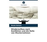 Wiederaufbau nach Konflikten und die Rolle von Ölunternehmen