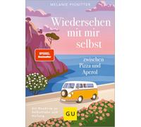 Wiedersehen mit mir selbst zwischen Pizza und Aperol: Ein Roadtrip zu Selbstliebe und Heilung | Band 1 der Erfolgsstory | SPIEGEL-Bestseller | Mental health