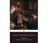 Wieland and Memoirs of Carwin the Biloquist