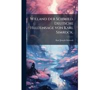 Wieland der Schmied. Deutsche Heldensage von Karl Simrock.