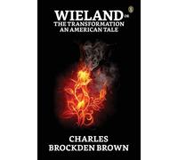 Wieland Or The Transformation An American Tale