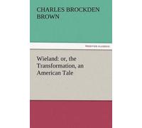 Wieland: Or, The Transformation, An American Tale