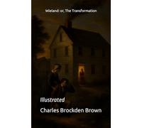 Wieland: or, The Transformation: Illustrated