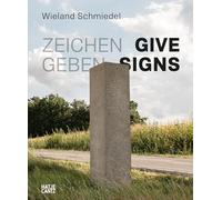 Wieland Schmiedel: Zeichen geben / Give Signs