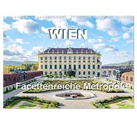 Wien Facettenreiche Metropole (Wandkalender 2026 DIN A3 quer), CALVENDO Monatskalender: Lassen Sie sich verzaubern von dieser beeindruckenden und facettenreichen Stadt Wien.