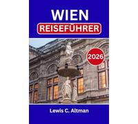 WIEN REISEFÜHRER: Eine Stadt entdecken, in der jede Straße eine Geschichte erzählt und jede Note ihren Platz findet