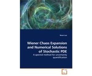 Wiener Chaos Expansion and Numerical Solutions of Stochastic PDE Luo, Wuan (Auteur)