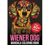Wiener Dog Mandala Coloring Book: Whimsical Wonders: A Wiener Dog Coloring Adventure