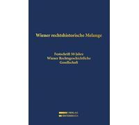 Wiener rechtshistorische Melange: Festschrift 50 Jahre Wiener Rechtsgeschichtliche Gesellschaft