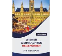 Wiener Weihnachten Reiseführer 2025-2026: Entdecken Sie die wichtigsten Sehenswürdigkeiten, Weihnachtseinkäufe und lokale Traditionen während der Festtage in Österreich
