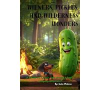 Wieners, Pickles, and WIlderness Wonders: Childrens Folk Tale, Campfire Story to Make You Laugh, Rated Top 10 Childrens Book 2025 (Ages 4-10)
