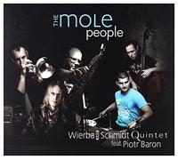 Wierba and Schmidt Quintet - The Mole People