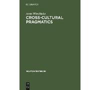 Wierzbicka, A: Cross-Cultural Pragmatics