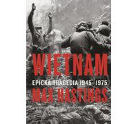 Wietnam. Epicka tragedia 1945-1975 - Max Hastings (livre en polonais)