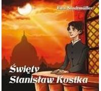 Œwiêty Stanis³aw Kostka Ewa Stadtmuller (Buch auf Polnisch)