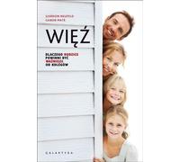 Więź - Gordon Neufeld, Mate Gabor (livre en polonais)