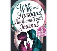 Wife And Husband Back And Forth Journal: A Marriage Diary With Questions For Couples To Fill Out Together. Daily Relationship Reflection Guide For Couples To Strengthen Love. Couples Therapy Workbook.