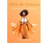 Wife In Waiting: Cultivating Your Heart for a Godly Marriage