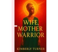 Wife, Mother, Warrior: Finding Faith, Strength, and Identity While Loving Through Bars