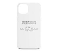 Wife Seems Upset! Update: False Alarm, She Said I'm Fine Coque pour iPhone 13