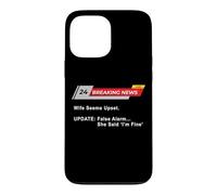 Wife Seems Upset! Update: False Alarm, She Said 'I'm Fine'. Coque pour iPhone 13 Pro Max