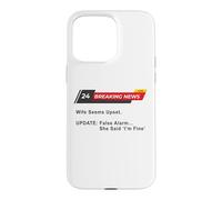 Wife Seems Upset! Update: False Alarm, She Said 'I'm Fine'. Coque pour iPhone 15 Pro Max