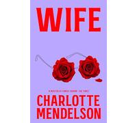Wife: The Intensely Witty and Empathetic Novel from the Author of The Exhibitionist