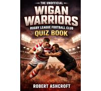 Wigan Warriors: The Unofficial History Quiz Book