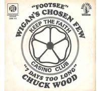 WIGAN'S CHOSEN FEW/CHUCK WOOD - FOOTSEE/7 DAYS TOO LONG 7" (45) UK PYE