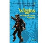Wiggins et Sherlock contre Napoléon Béatrice Nicodème (Auteur), Jacques Ferrandez (Illustration)
